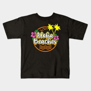 Aloha Beaches Funny Vacation Shirt Kids T-Shirt